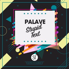 PALAVE - Stupid Text [snippet]