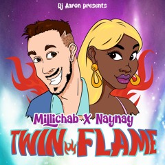 Millichab X Naynay - TWIN FLAME