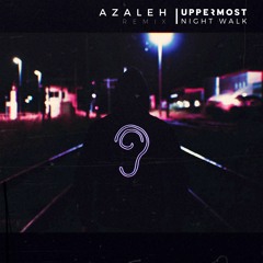 Night Walk (Azaleh Remix)