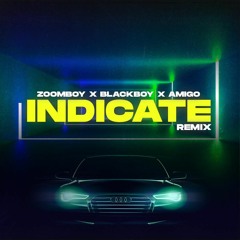 Zoomboy x Blackboy x Amigo - Indicate Remix [G6 Productions]