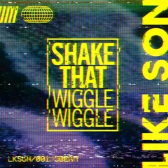OUT NOW: Like Son - Shake That (Wiggle Wiggle)