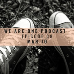We Are One Podcast Episode 38  - Mar io