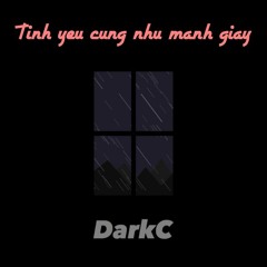 DarkC - Tình yêu cũng như mảnh giấy (prod. tan)