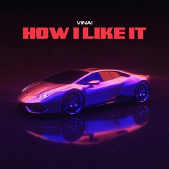 VINAI - How I Like It