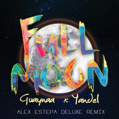 Guaynaa, Yandel - Full Moon(Alex Estepa) Deluxe Remix[FreeDownload]