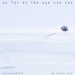 As Far As The Eye Can See (Naviarhaiku310)