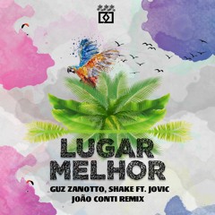 Guz Zanotto, Shake Ft. Jovic - Lugar Melhor (Joao Conti Remix) [Extended Mix]