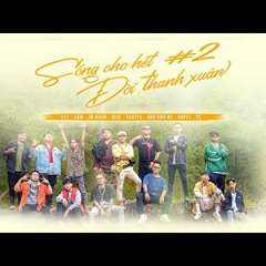 SỐNG CHO HẾT ĐỜI THANH XUÂN 2 - BCTM x TNS ( Official )