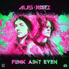 Au5, Nasty Purple - Funk Ain't Even [YourEDM.com Premiere]