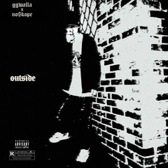 Outside ft. No$kope [prod.by YUNG GLIZZY!]