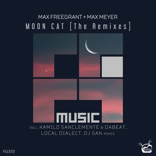 Max Freegrant & Max Meyer - Moon Cat (Kamilo Sanclemente & Dabeat Remix)[OUT NOW]