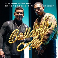 Bailame Asi -Myke Towers Ft. Tito El Bambino-(Alex Estepa)Deluxe Remix