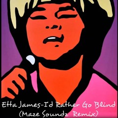Etta James - I'd Rather Go Blind  (Maze Soundz  Remix)