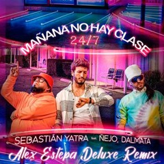 Sebastian Yatra- Mañana no hay clase- (ft Nejo y Dalmata) Alex Estepa Deluxe Remix