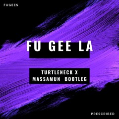 Presents - Massamun & Turtleneck - Fu Gee La (Fugees)