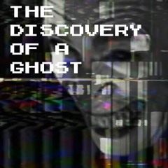 The Discovery Of A Ghost