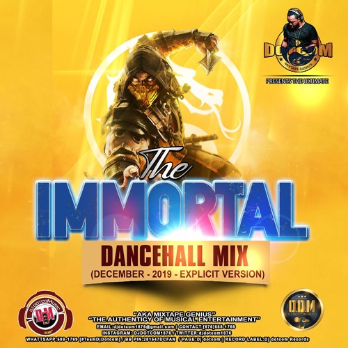DJ DOTCOM_PRESENTS_THE IMMORTAL_DANCEHALL_MIX (DECEMBER - 2019 - EXPLICIT VERSION)