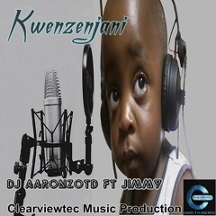 Kwenzenjani Dj AaronzoTD feat. Jimmy