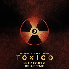 TOXICO - Brytiago X Myke Towers (Alex Estepa) Deluxe Remix