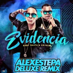 EVIDENCIA - Baby Rasta & Gringo (Alex Estepa) Deluxe Remix