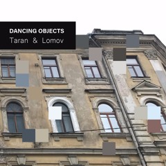 Dancing Objects'010 || Taran & Lomov