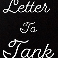 Letter To Tank Freestyle