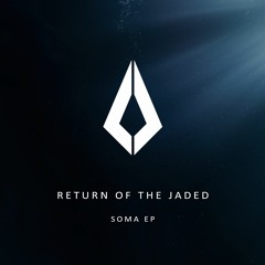 Return of the Jaded - Soma (Original Mix)