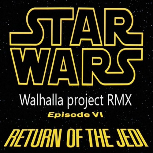 Walhalla Project - Return Of The Jedi (STAR WARS RMX Full Version /// Free Download)