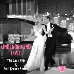 Underground Love Vol. 5 -The Jazz Hop & Soul Groove Series-