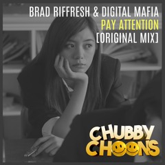 Brad Riffresh & Digital Mafia - Pay Attention [CHUBBY CHOONS] {2020}
