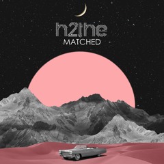 h2the - Matched