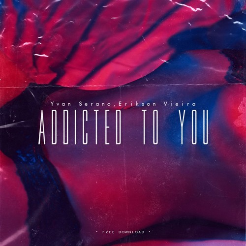 Yvan Serano, Erikson Vieira - Addicted To You