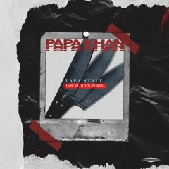Papa Khan - Papa Style (DIELOUD Remix) FREE DOWNLOAD