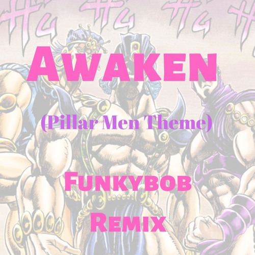 Stream Awaken Pillar Men Theme Jojo S Bizarre Adventure X Funky Bob