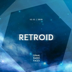 Retroid - Graal Radio Faces (12-12-2019)