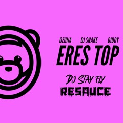 Ozuna, Diddy, Dj Snake - Eres Top (DJ Stay Fly RESAUCE)