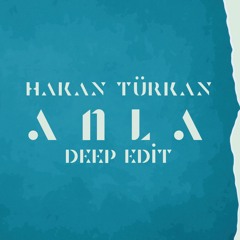 Hakan Türkan - Anla / Deep Edit