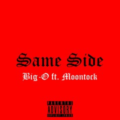 Big-O "Same Side ft. Moontock" OFFICIAL AUDIO