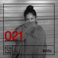 Zazu - Podcast series A la folie Radio