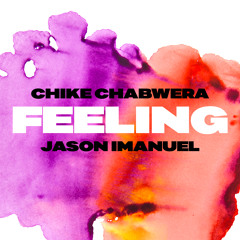 Chike Chabwera & Jason Imanuel - Feeling
