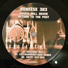 B2 - Boreese 303 - Russia Will Never Return To The Past (Novyi Vek Mix)(snip)
