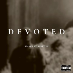 Devoted (ft. Stretch)