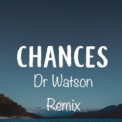 Chances - Dr Watson Remix