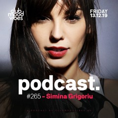 Club Mood Vibes Podcast #265: Simina Grigoriu