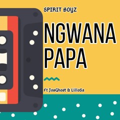 Spirit Boyz Ft JosGhost & LilloSa - Ngwana Papa