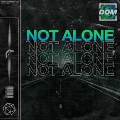 DOM - NOT ALONE