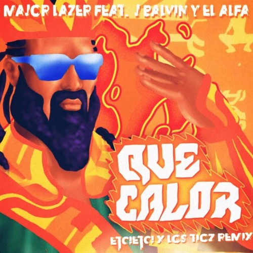 Major Lazer feat. J Balvin and El Alfa - Que Calor (ETC!ETC! X Los Tioz Remix)