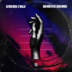 Alfred Beck X Riallo - Bad Kind (feat. Sash Sings)