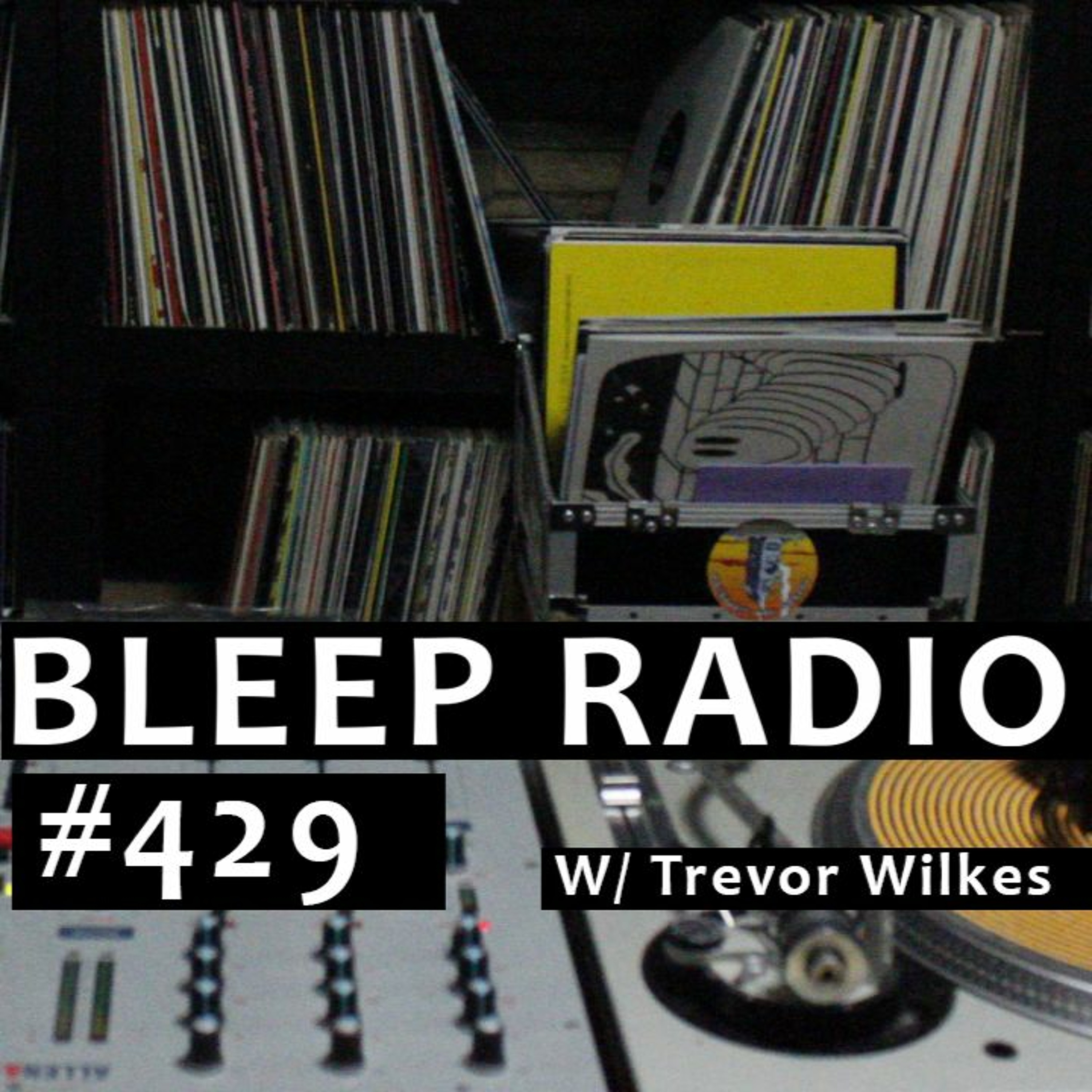 Bleep Radio w/ Trevor Wilkes