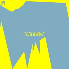 Undefined Pattern - El Desespere (Original Mix)